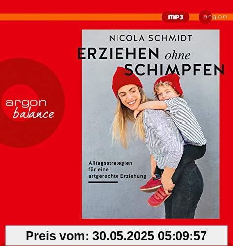 Erziehen ohne Schimpfen: Alltagsstrategien für eine artgerechte Erziehung