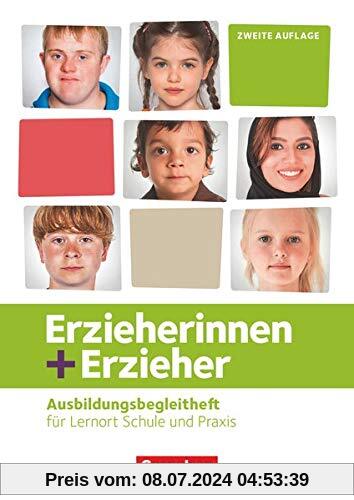 Erzieherinnen + Erzieher - Neubearbeitung: Zu allen Bänden - Ausbildungsbegleitheft: Für Lernort Schule und Praxis. Arbeitsheft