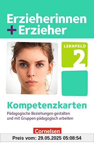 Erzieherinnen + Erzieher - Neubearbeitung: Zu allen Bänden - Lernfeld 2: Pädagogische Beziehungen gestalten und mit Gruppen pädagogisch arbeiten. Kompetenzkarten