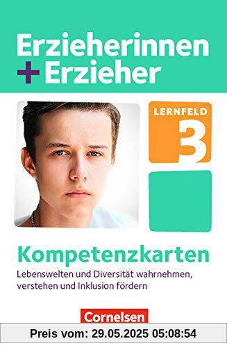 Erzieherinnen + Erzieher - Neubearbeitung: Zu allen Bänden - Lernfeld 3: Lebenswelten und Diversität wahrnehmen, verstehen und Inklusion fördern. Kompetenzkarten