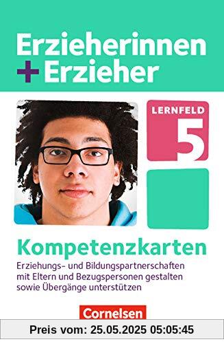 Erzieherinnen + Erzieher - Neubearbeitung: Zu allen Bänden - Lernfeld 5: Erziehungs- und Bildungspartnerschaften mit Eltern und Bezugspersonen gestalten. Kompetenzkarten Erzieherinnen + Erzieher - Neubearbeitung: Zu allen Bänden - Lernfeld 5: Erziehungs- und Bildungspartnerschaften mit Eltern und Bezugspersonen gestalten. Kompetenzkarten