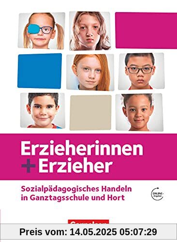 Erzieherinnen + Erzieher - Zu allen Ausgaben - Zu allen Bänden: Sozialpädagogisches Handeln in Ganztagsschule und Hort - Schülerbuch