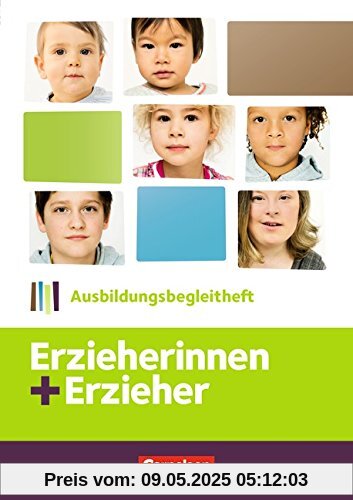 Erzieherinnen + Erzieher: Zu allen Bänden - Ausbildungsbegleitheft: Arbeitsheft Erzieherinnen + Erzieher: Zu allen Bänden - Ausbildungsbegleitheft: Arbeitsheft
