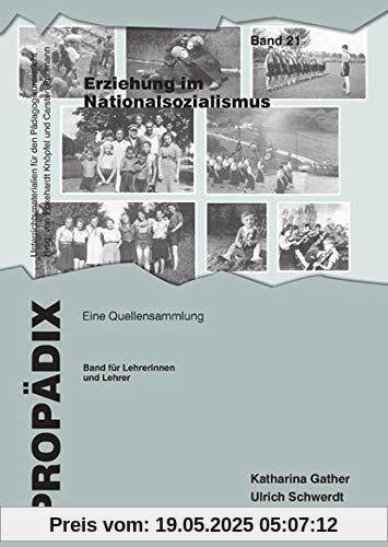 Erziehung im Nationalsozialismus: Eine Quellensammlung. Band für Schülerinnen und Schüler (PROPÄDIX / Unterrichtsmaterialien für den Pädagogikunterricht)