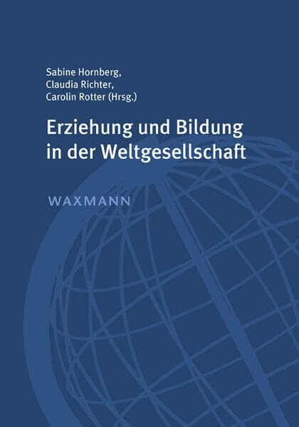 Erziehung und Bildung in der Weltgesellschaft Erziehung und Bildung in der Weltgesellschaft