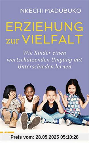 Erziehung zur Vielfalt: Wie Kinder einen wertschätzenden Umgang mit Unterschieden lernen Erziehung zur Vielfalt: Wie Kinder einen wertschätzenden Umgang mit Unterschieden lernen
