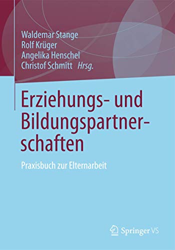Erziehungs- und Bildungspartnerschaften: Praxisbuch zur Elternarbeit von Springer VS