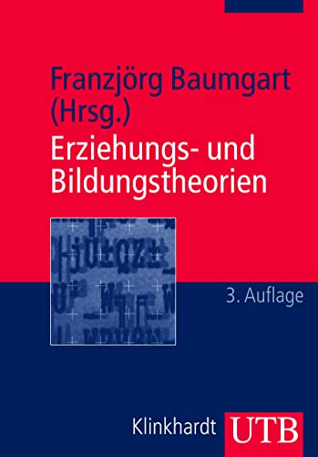 Erziehungs- und Bildungstheorien: Erläuterungen, Texte, Arbeitsaufgaben von UTB GmbH