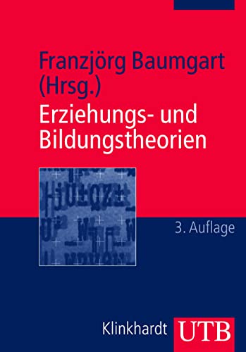 Erziehungs- und Bildungstheorien: Erläuterungen, Texte, Arbeitsaufgaben