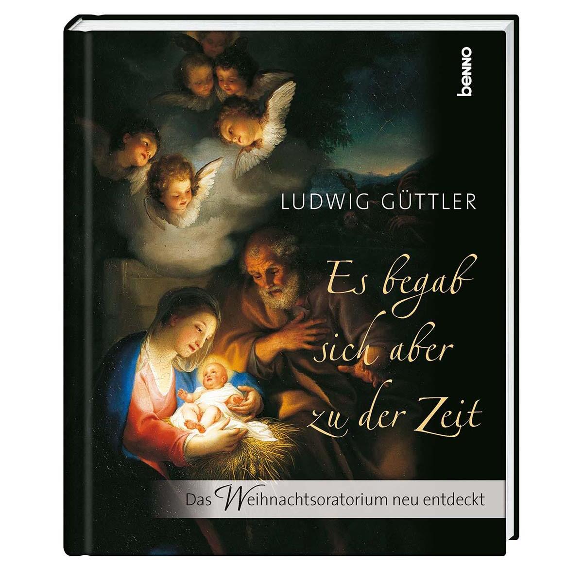 Es begab sich aber zu der Zeit Es begab sich aber zu der Zeit von St. Benno Verlag