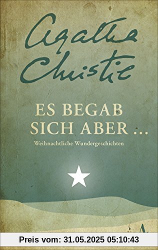 Es begab sich aber: Weihnachtliche Wundergeschichten Es begab sich aber: Weihnachtliche Wundergeschichten