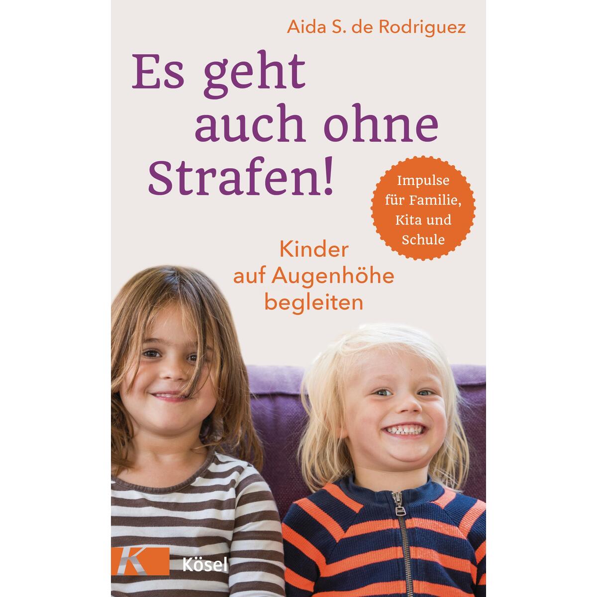 Es geht auch ohne Strafen! Es geht auch ohne Strafen! von Kösel-Verlag