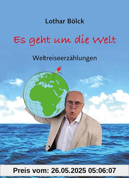 Es geht um die Welt: Weltreiseerzählungen mit Zeichnungen von Peter Dunsch