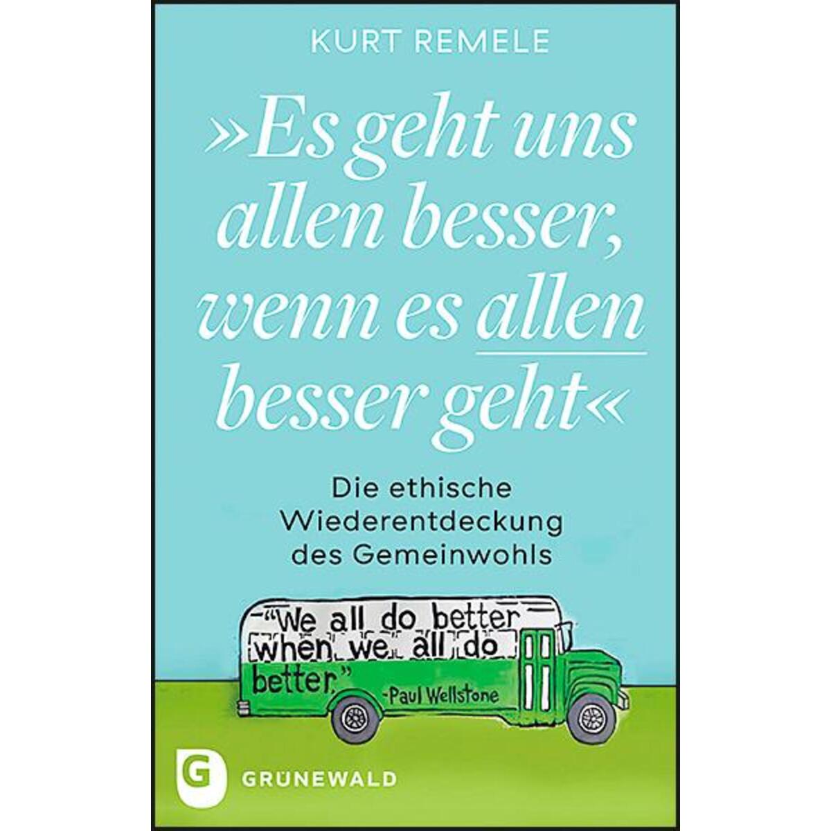 "Es geht uns allen besser, wenn es allen besser geht" "Es geht uns allen besser, wenn es allen besser geht" von Matthias-Grünewald-Verlag