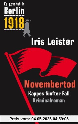 Es geschah in Berlin 1918 Novembertod: Kappes fünfter Fall