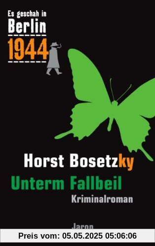 Es geschah in Berlin 1944 Unterm Fallbeil: Kappes 18. Fall (1944)
