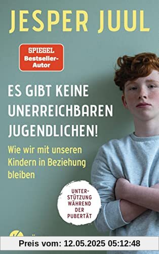 Es gibt keine unerreichbaren Jugendlichen!: Wie wir mit unseren Kindern in Beziehung bleiben. Unterstützung während der Pubertät Es gibt keine unerreichbaren Jugendlichen!: Wie wir mit unseren Kindern in Beziehung bleiben. Unterstützung während der Pubertät