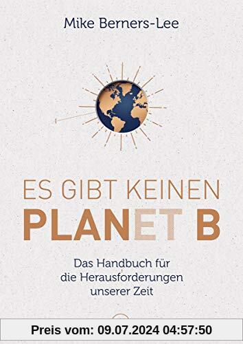 Es gibt keinen Planet B: Das Handbuch für die großen Herausforderungen unserer Zeit (Midas Sachbuch)