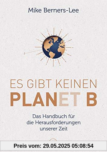 Es gibt keinen Planet B: Das Handbuch für die großen Herausforderungen unserer Zeit (Midas Sachbuch)