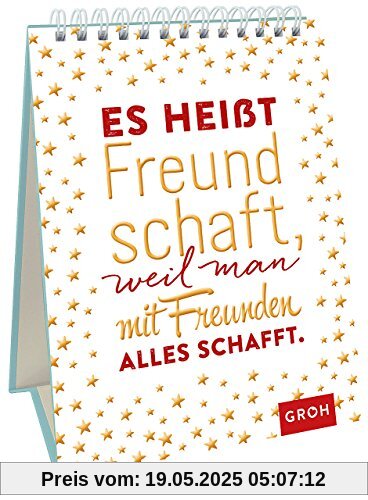 Es heißt Freundschaft, weil man mit Freunden alles schafft.