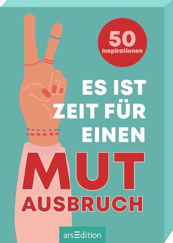 Es ist Zeit für einen Mutausbruch: 50 Inspirationen | Kartenbox mit 50 Zitaten und Sprüchen für eine tolerante und weltoffene Gesellschaft von arsEdition GmbH