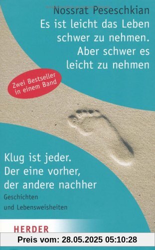 Es ist leicht, das Leben schwer zu nehmen. Aber schwer, es leicht zu nehmen / Klug ist jeder. Der eine vorher, der andere nachher Es ist leicht, das Leben schwer zu nehmen. Aber schwer, es leicht zu nehmen / Klug ist jeder. Der eine vorher, der andere nachher