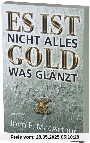 Es ist nicht alles Gold was glänzt Es ist nicht alles Gold was glänzt