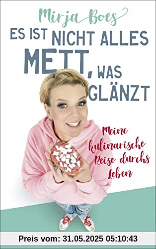 Es ist nicht alles Mett, was glänzt: Meine kulinarische Reise durchs Leben