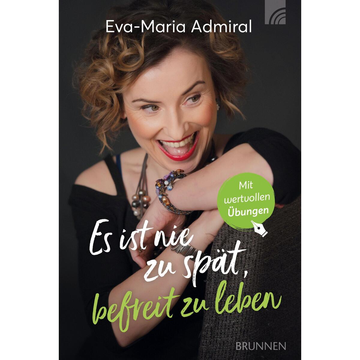 Es ist nie zu spät, befreit zu leben von Brunnen-Verlag GmbH