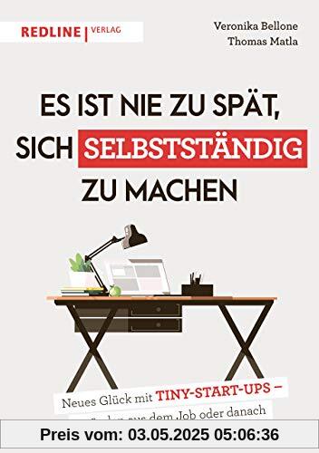 Es ist nie zu spät, sich selbstständig zu machen: Neues Glück mit Tiny Start-ups – gründen aus dem Job oder danach