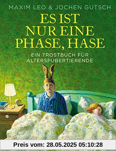 Es ist nur eine Phase, Hase: Ein Trostbuch für Alterspubertierende