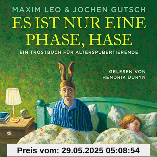 Es ist nur eine Phase, Hase: Ein Trostbuch für Alterspubertierende: 3 CDs