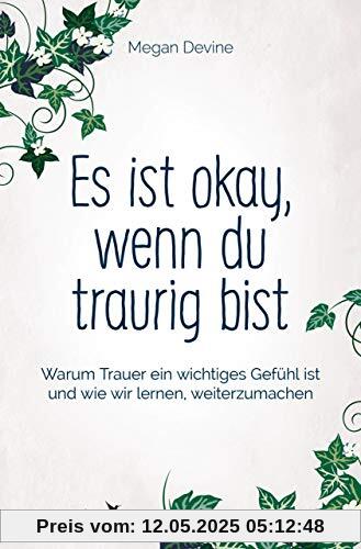 Es ist okay, wenn du traurig bist: Warum Trauer ein wichtiges Gefühl ist und wie wir lernen, weiterzumachen