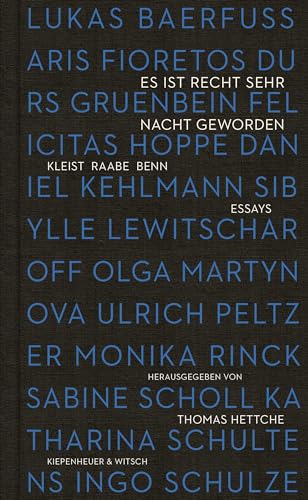 Es ist recht sehr Nacht geworden: Kleist, Raabe, Benn. Essays Es ist recht sehr Nacht geworden: Kleist, Raabe, Benn. Essays von Kiepenheuer & Witsch GmbH
