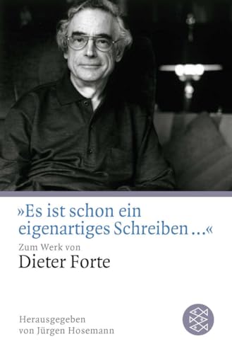 »Es ist schon ein eigenartiges Schreiben ...«: Zum Werk von Dieter Forte »Es ist schon ein eigenartiges Schreiben ...«: Zum Werk von Dieter Forte von FISCHER Taschenbuch