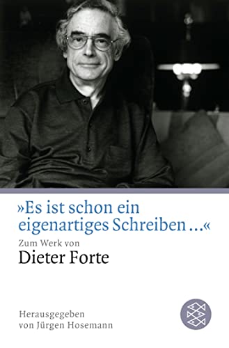 »Es ist schon ein eigenartiges Schreiben ...«: Zum Werk von Dieter Forte
