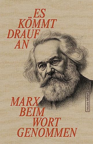 Es kömmt drauf an: Marx beim Wort genommen