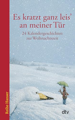 Es kratzt ganz leis' an meiner Tür: 24 Kalendergeschichten zur Weihnachtszeit (Reihe Hanser) von dtv Verlagsgesellschaft