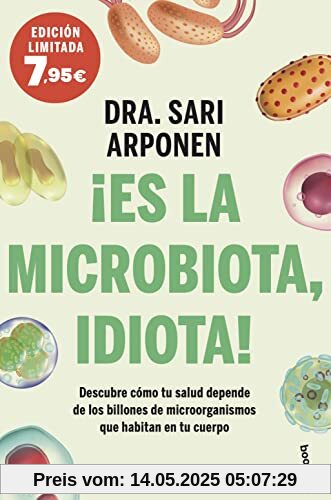 ¡Es la microbiota, idiota!: Descubre cómo tu salud depende de los billones de microorganismos que habitan en tu cuerpo (Campaña Bienestar)