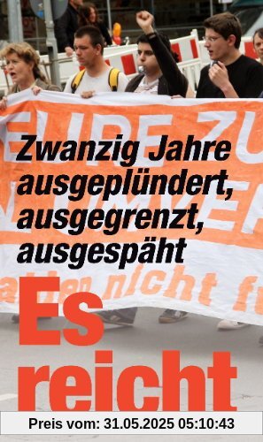 Es reicht: Zwanzig Jahre ausgeplündert, ausgegrenzt, ausgespäht Es reicht: Zwanzig Jahre ausgeplündert, ausgegrenzt, ausgespäht