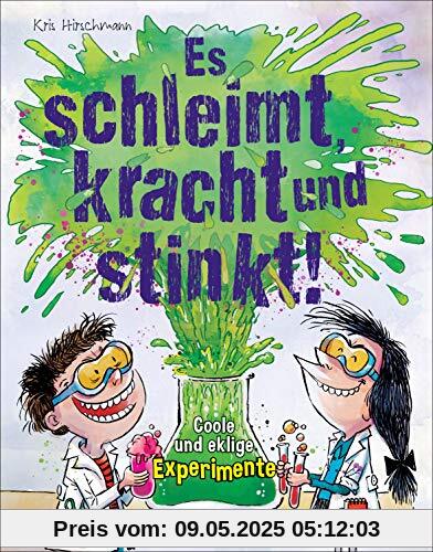 Es schleimt, kracht und stinkt! - Coole und eklige Experimente: Für furchtlose Forscher ab 7 Jahren