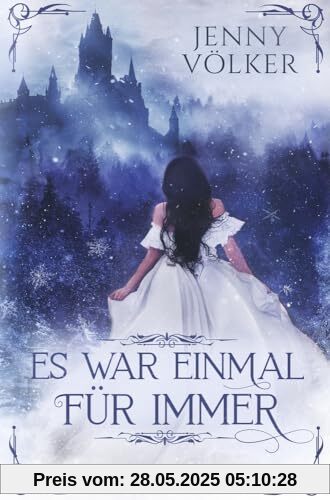 Es war einmal für immer: Ein Wintermärchen (Märchenhafte Romantasy)