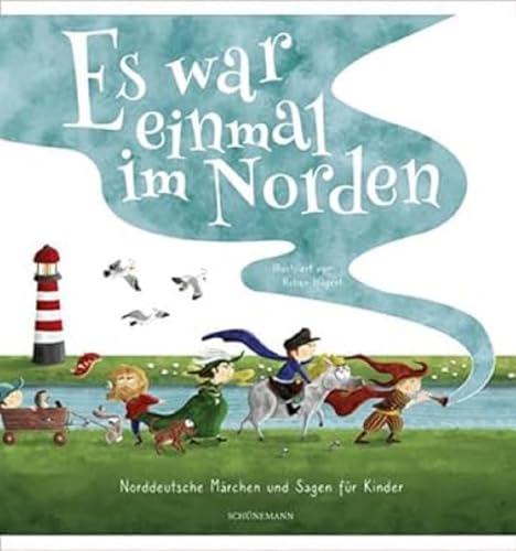 Es war einmal im Norden …: Norddeutsche Märchen und Sagen für Kinder von Schuenemann C.E.