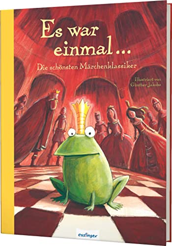 Esslinger Hausbücher: Es war einmal...: Die schönsten Märchenklassiker | Neu illustriert