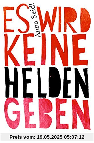 Es wird keine Helden geben Es wird keine Helden geben