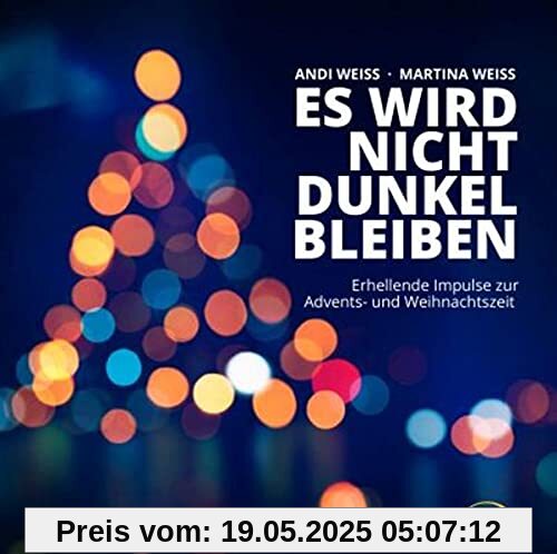 Es wird nicht dunkel bleiben: Erhellende Impulse zur Advents- und Weihnachtszeit