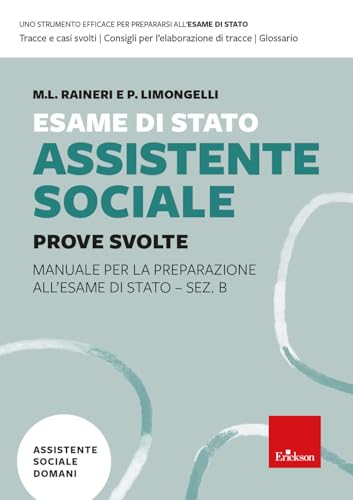 Esame di Stato assistente sociale. Manuale per la preparazione all'Esame di Stato - Sez. B. Prove svolte (Vol. 2) (Insegnare domani)