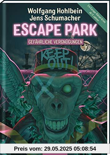 Escape Park - Gefährliche Vergnügungen: Ein Escape-Rätsel-Krimi ab 12 Jahren Escape Park - Gefährliche Vergnügungen: Ein Escape-Rätsel-Krimi ab 12 Jahren