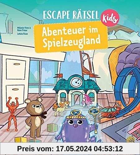 Escape Rätsel Kids – Abenteuer im Spielzeugland: Bunte, detailreiche Rätsel und Knobeleien für Kinder ab 7 Jahren
