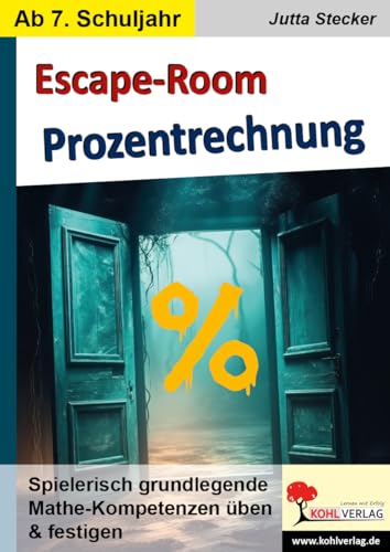 Escape-Room Mathematik / Band 1: Prozentrechnung: Spielerisch grundlegende Mathe-Kompetenzen üben und festigen (Stationenlernen) von KOHL VERLAG Der Verlag mit dem Baum